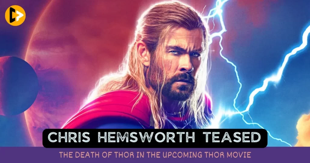 Chris Hemsworth Teased the Death of Thor in the Upcoming Thor Movie