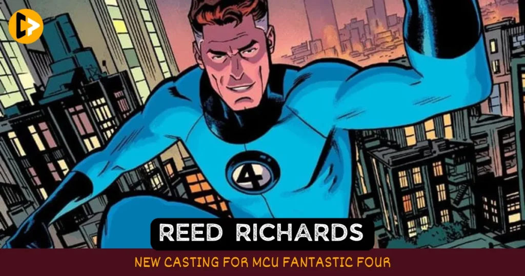 New Casting For Reed Richards Fantastic Four