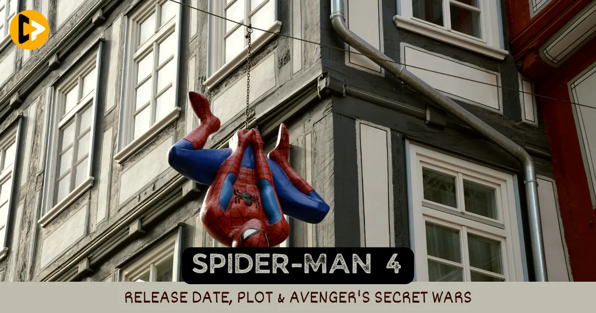 SPIDER-MAN 4 Release Date, Plot & Avenger's Secret Wars
