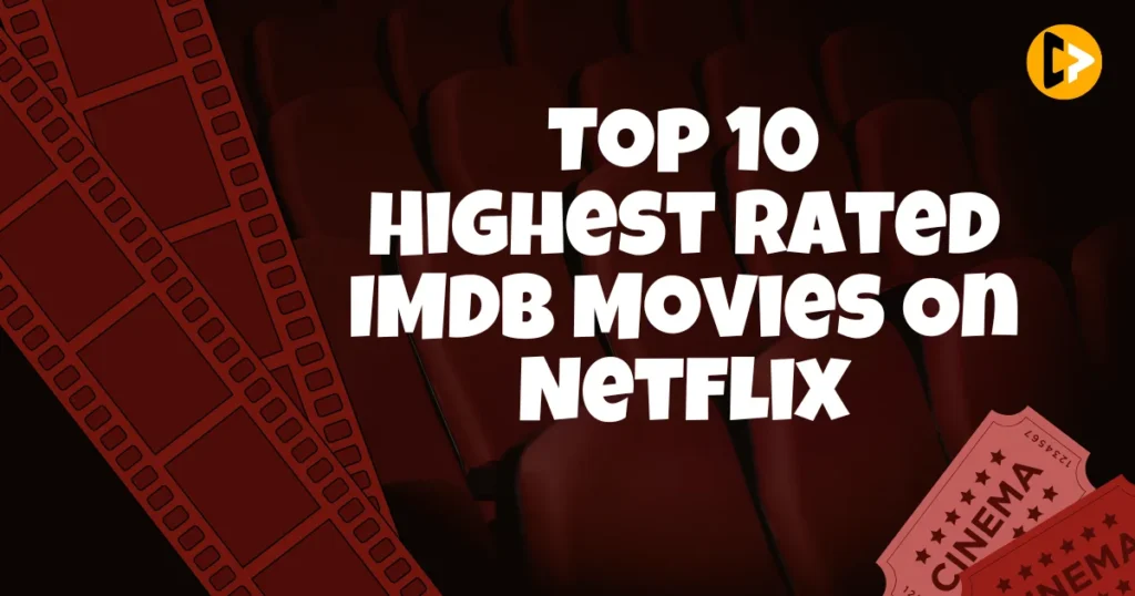 Top 10 Highest Rated IMDB Movies On Netflix