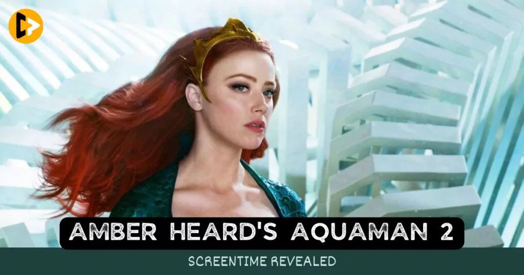 amber-heards-aquaman-2-screentime-revealed