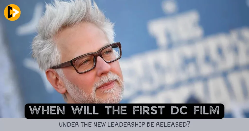 when-will-the-first-dc-film-under-the-new-leadership-be-released